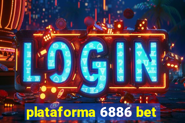 plataforma 6886 bet